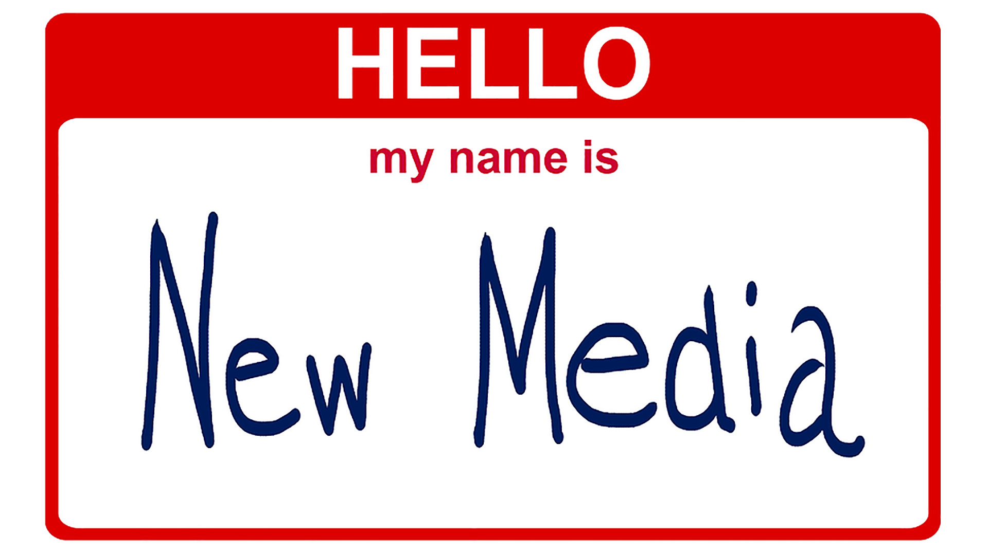 a "hello my name is" name tag, with the box being filled by the words "New Media"